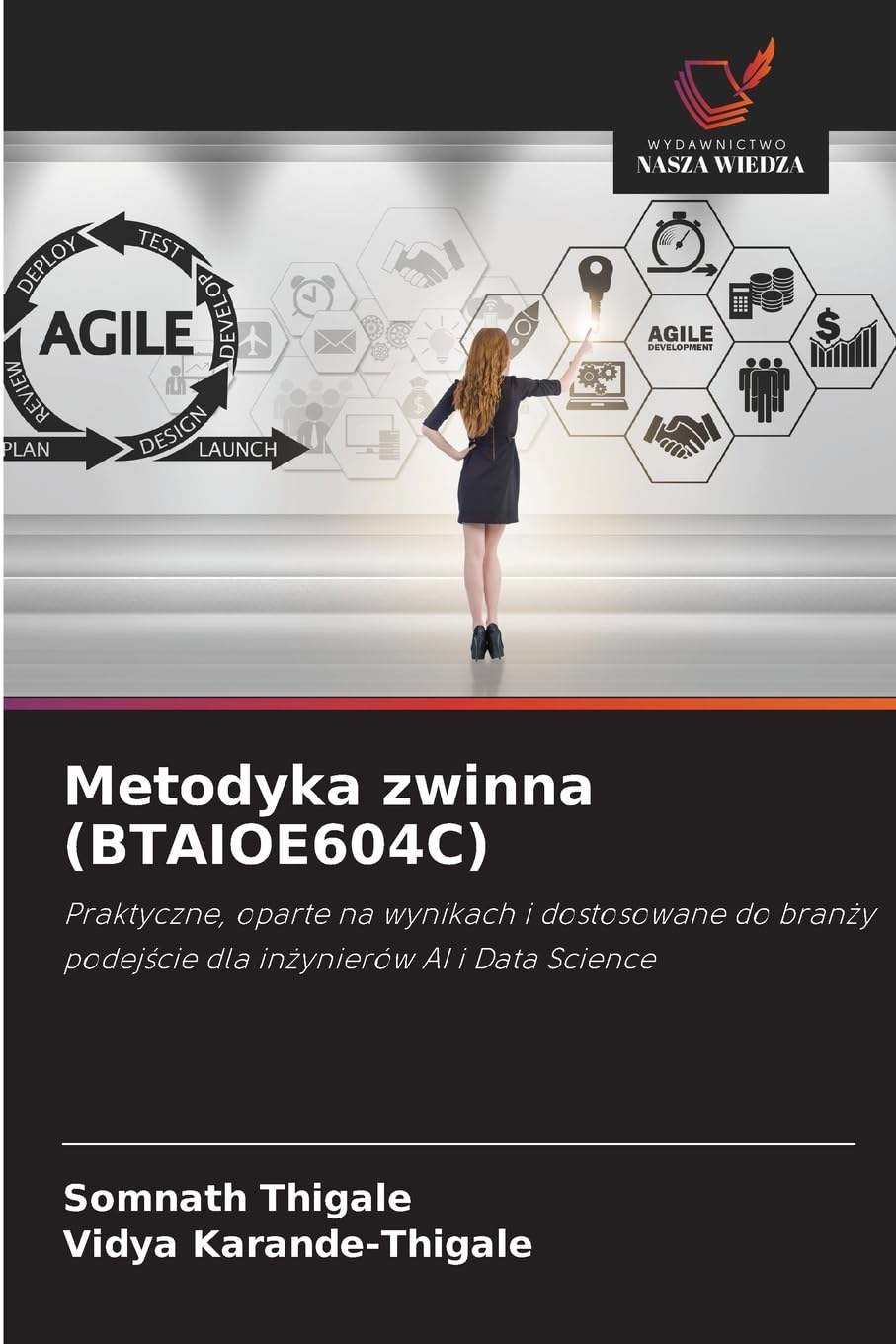 Metodyka zwinna (BTAIOE604C): Praktyczne, oparte na wynikach i dostosowane do bran¿y podej¿cie dla in¿ynierów AI i Data Science