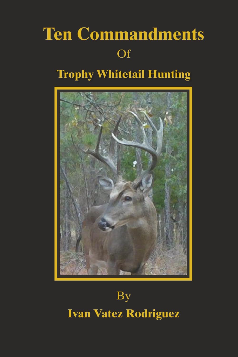 Ten Commandments of Trophy Whitetail Hunting (Trophy Hunting)      Paperback – September 10, 2025