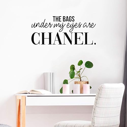 Calcomanía de vinilo para pared, The Bags Under My Eyes are Chanel, 15 x 34 pulgadas, calcomanía sarcástica motivacional optimista divertida para