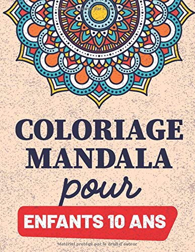 Télécharger Coloriage Mandala Pour Enfants 10 ans: Livre de coloriage mandala pour les enfants 10 ans et plus Francais PDF