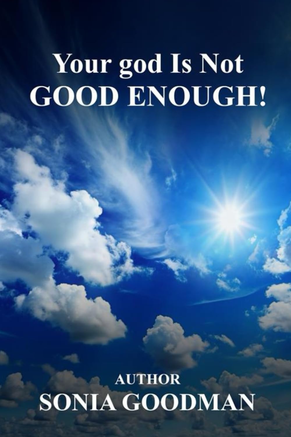 Your god Is Not Good Enough!