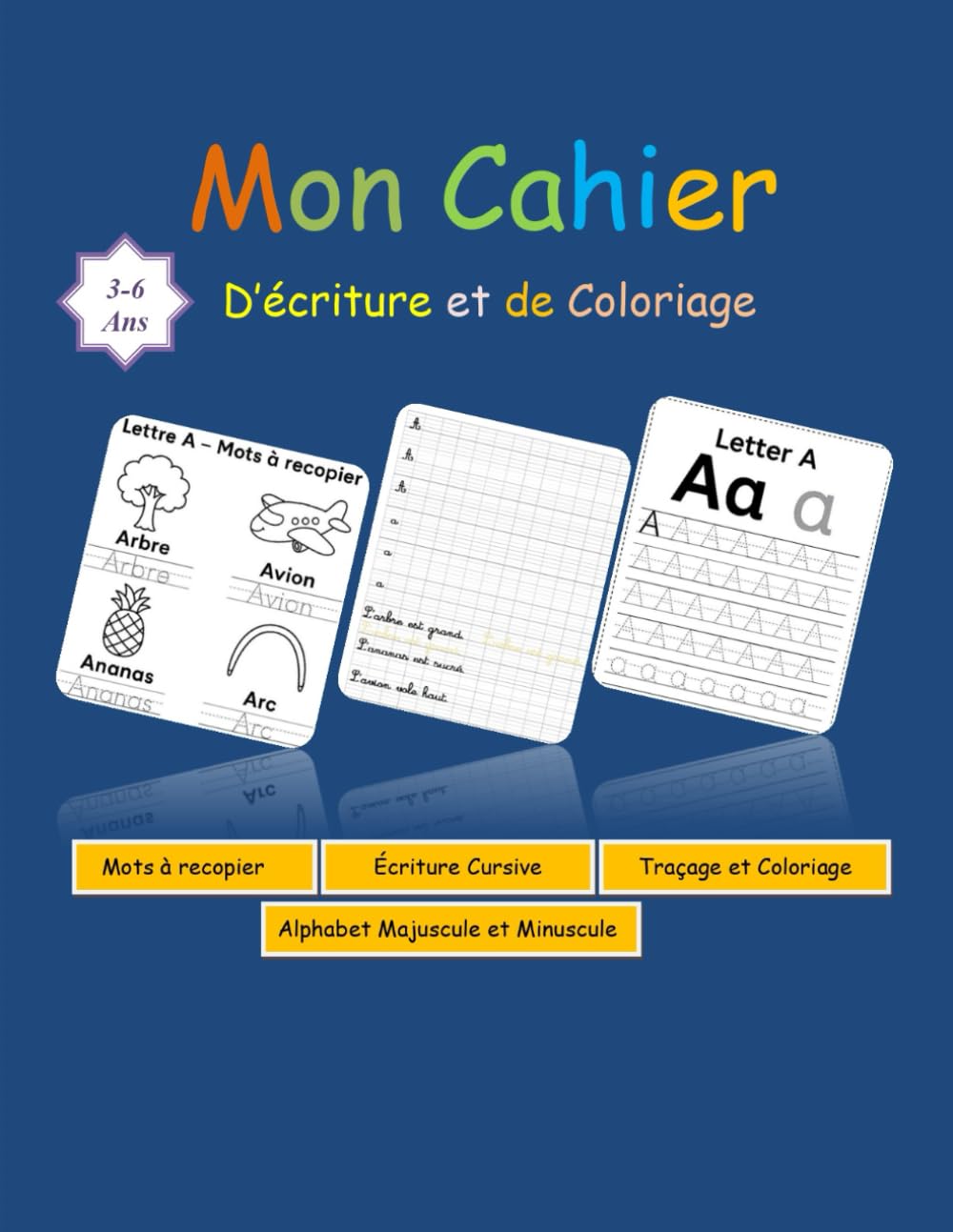 Mon Cahier d’Écriture et de Coloriage: Alphabet Majuscule et Minuscule · Mots à Recopier · Écriture Cursive · Traçage et Coloriage Pour Maternelle (3–6 ans)