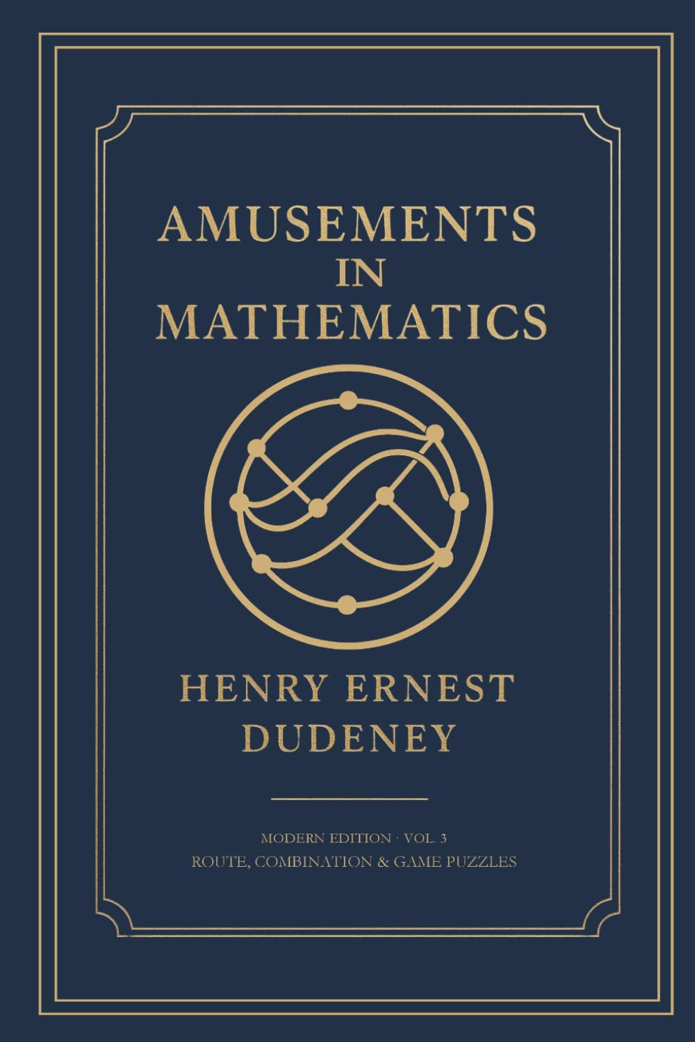 Amusements in Mathematics: Modern Edition, Volume 3: Route, Combination & Game Puzzles