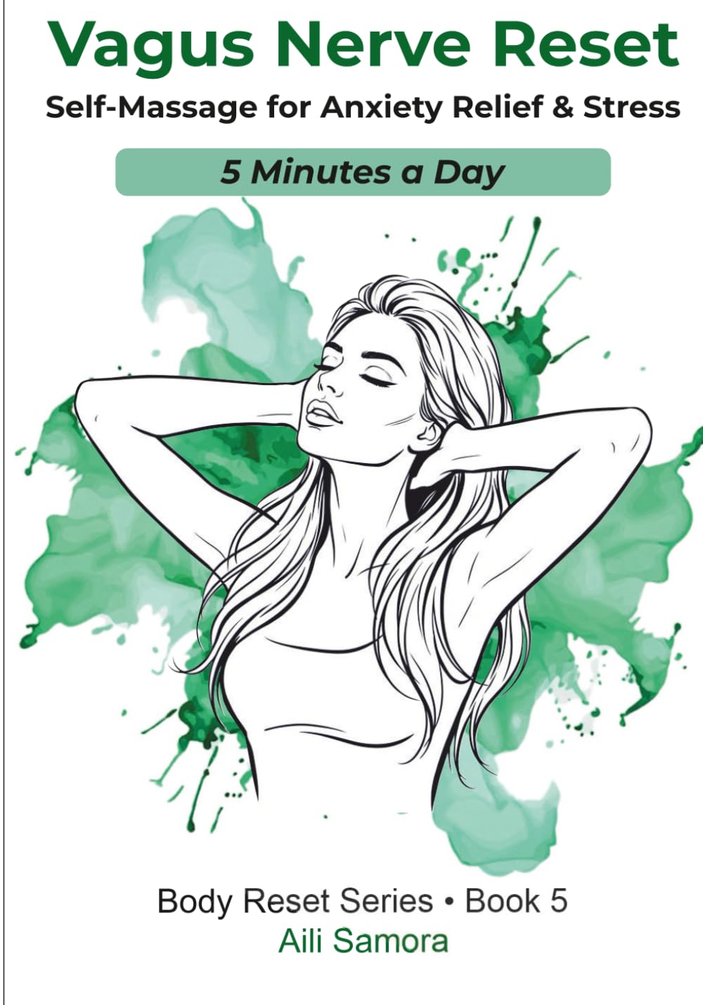 Vagus Nerve Reset: Self-Massage for Anxiety Relief & Stress (5 Minutes a Day) (Body Reset Series)