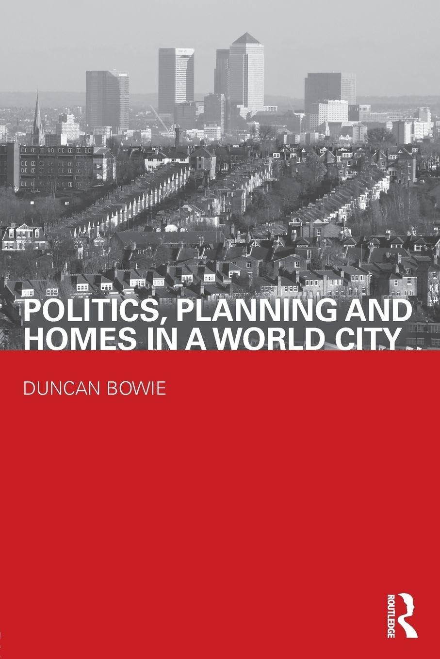 Politics, Planning and Homes in a World City (Housing, Planning and Design Series)