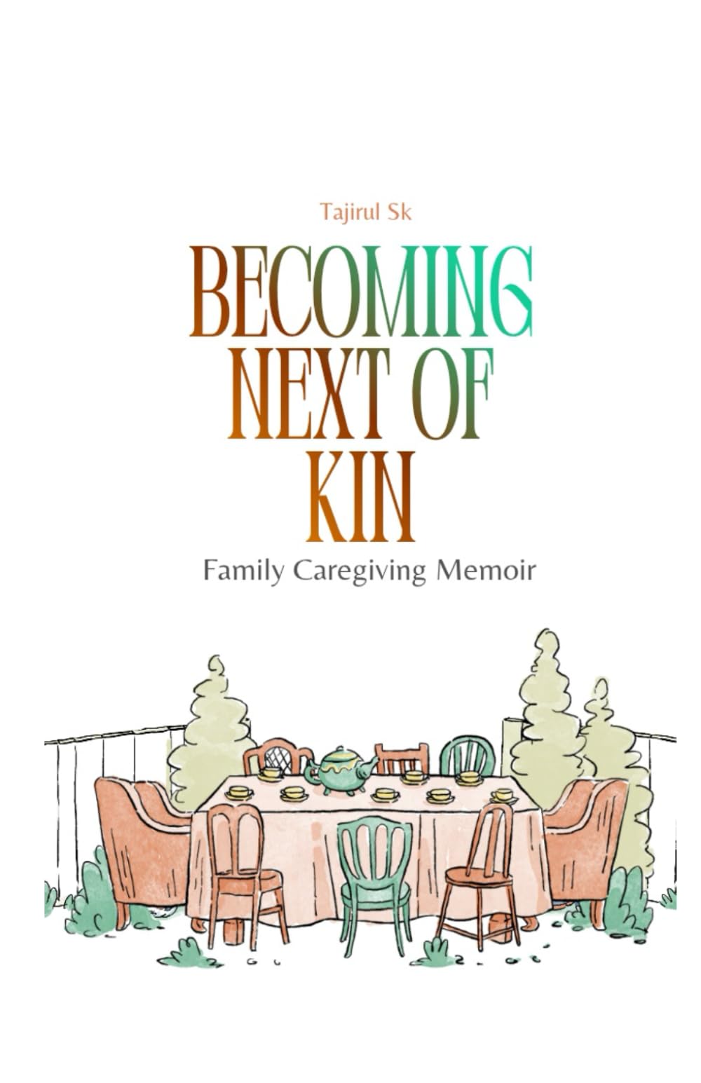 BECOMING NEXT OF KIN: Family Caregiving Memoir: 1 (Next of Kin: What We Never Say Aloud)