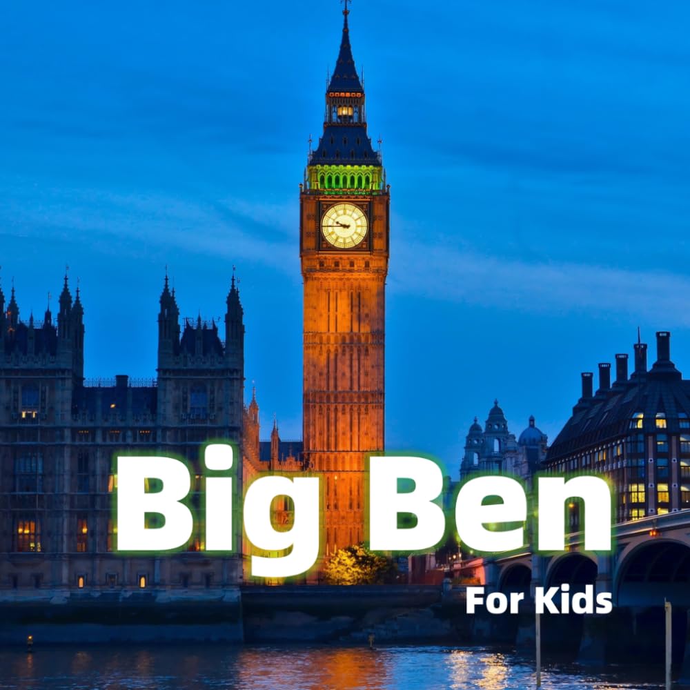 Big Ben for Kids: History, Fun Facts and Amazing Photos (Landmarks of the World for Kids)