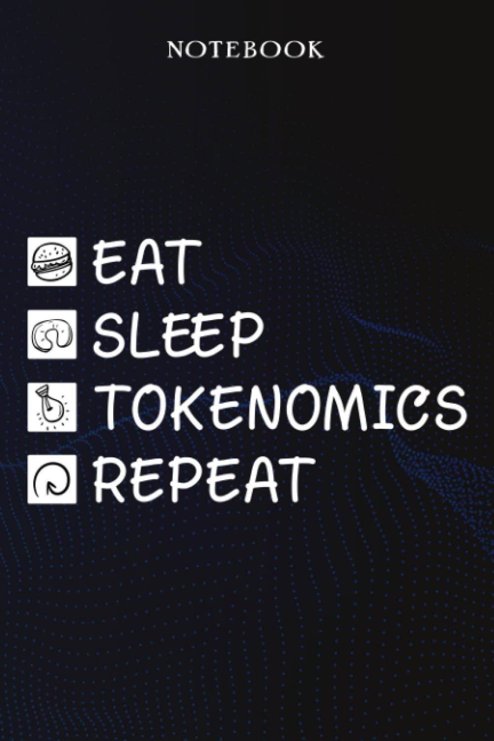 Christy MatthamsTokenomics Sarcasm Gift - Eat Sleep Tokenomics Repeat: Sarcastic Funny Gift Idea for Men, Novelty, With Sayings, Women, Guys, Cup - Lined Journal Notebook,Life