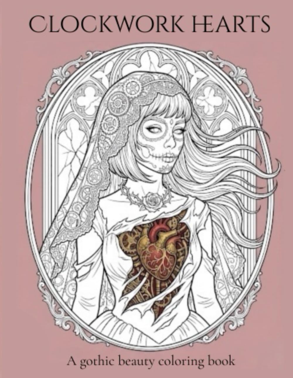 CLOCKWORK HEARTS: A Gothic Beauty Coloring Book