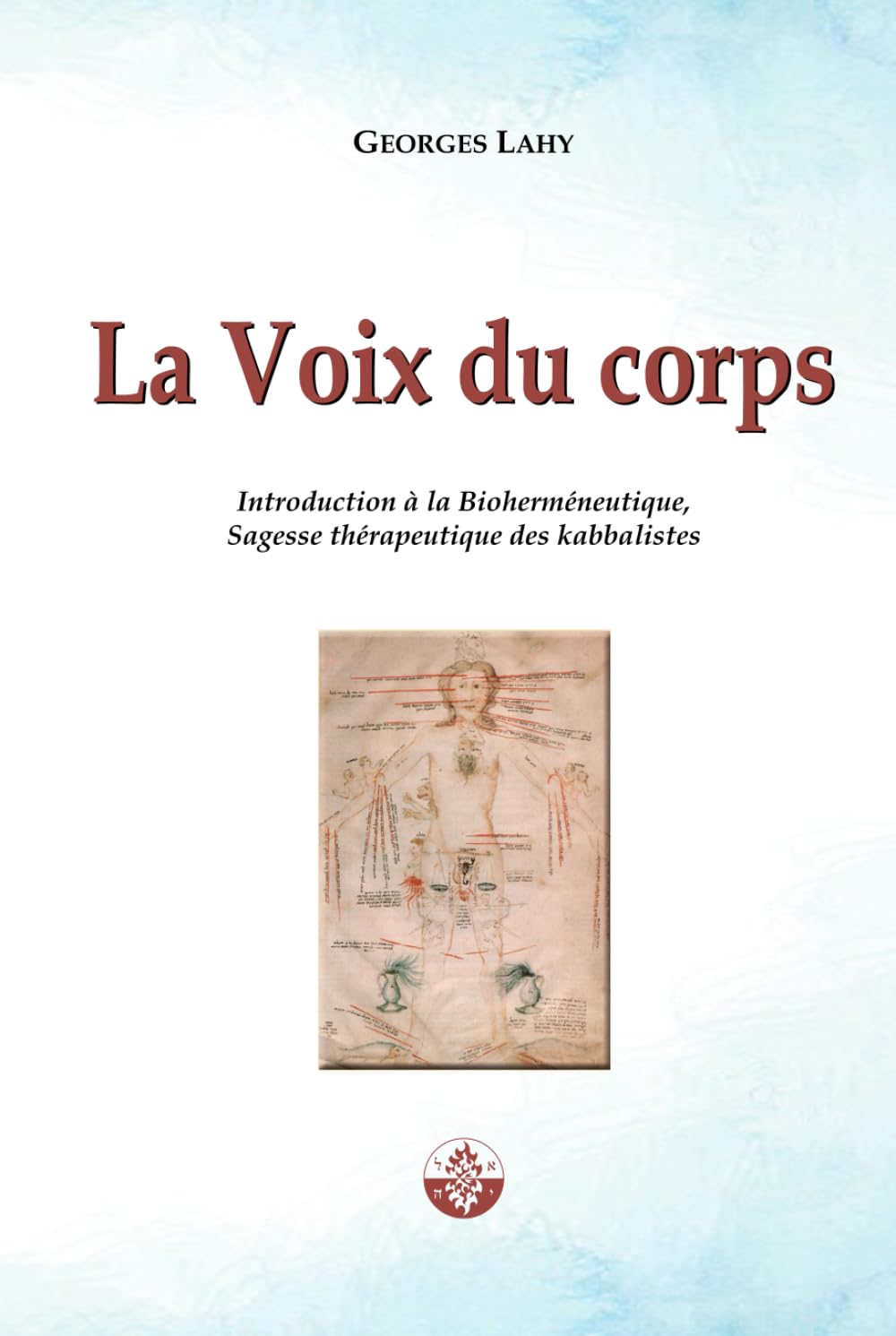 La Voix du corps: Introduction à la Bioherméneutique, Sagesse thérapeutique des kabbalistes. (Santé et langage)