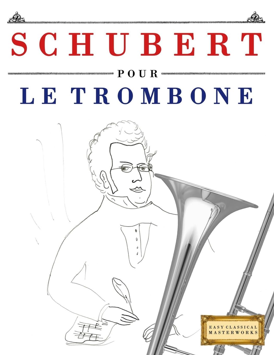 Schubert pour le Trombone: 10 pièces faciles pour le Trombone débutant livre