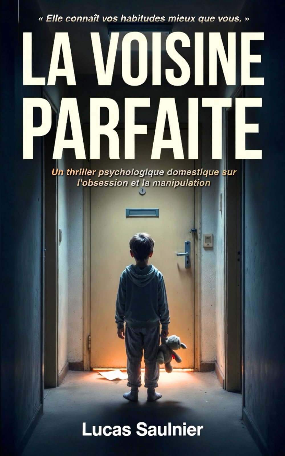La Voisine parfaite: Un thriller psychologique domestique sur l'obsession et la manipulation