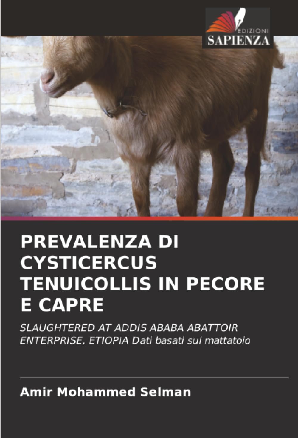 PREVALENZA DI CYSTICERCUS TENUICOLLIS IN PECORE E CAPRE: SLAUGHTERED AT ADDIS ABABA ABATTOIR ENTERPRISE, ETIOPIA Dati basati sul mattatoio