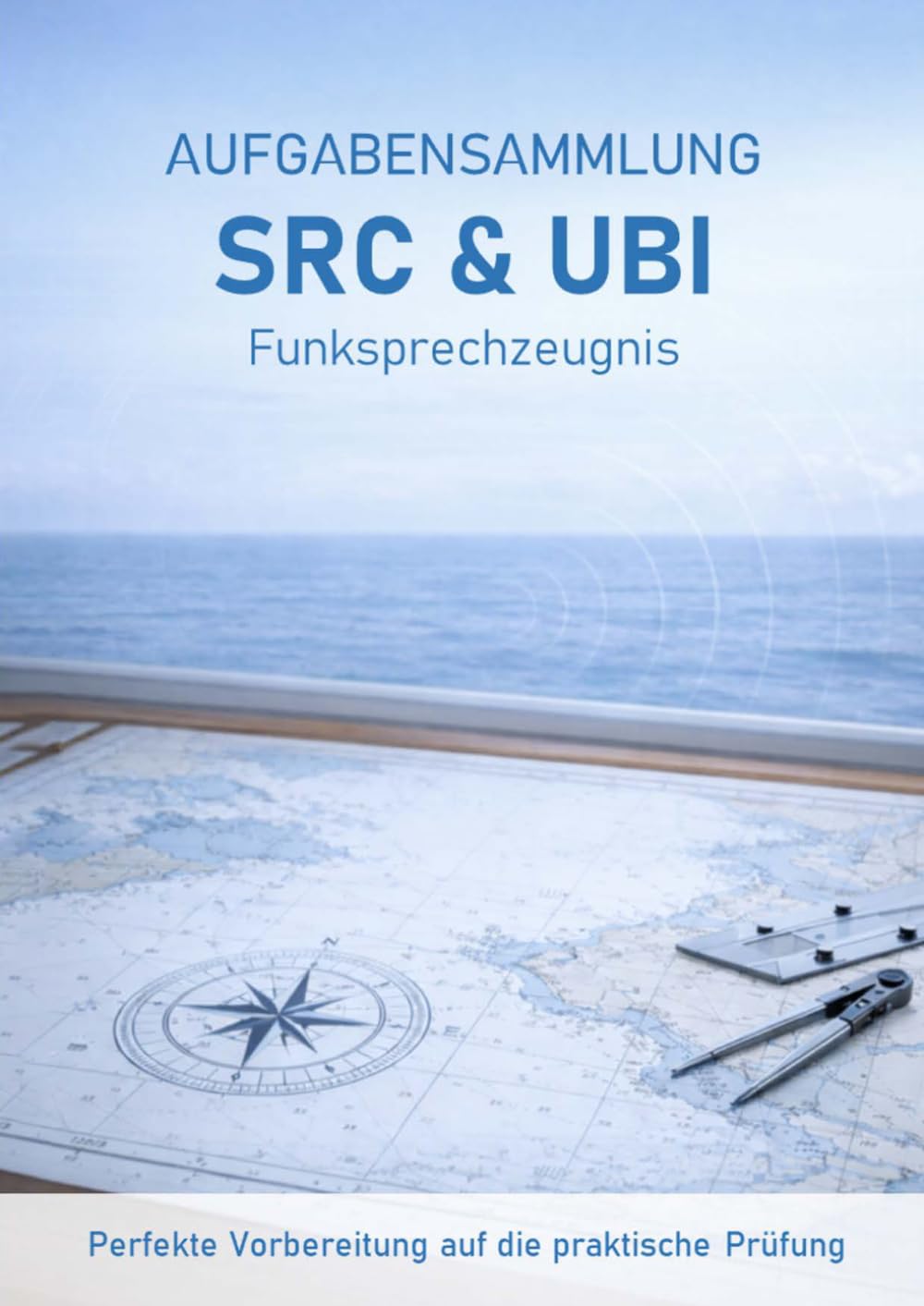 Aufgabensammlung SRC & UBI Funksprechzeugnis: Perfekte Vorbereitung auf die praktische Prüfung