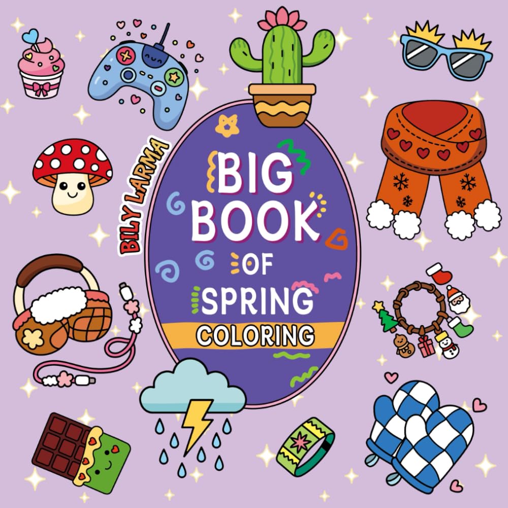 Big Book of Spring Coloring: 70 Adorable Charming Illustrations for Comforting Creativity – A Colouring Book for Kids to Have Fun