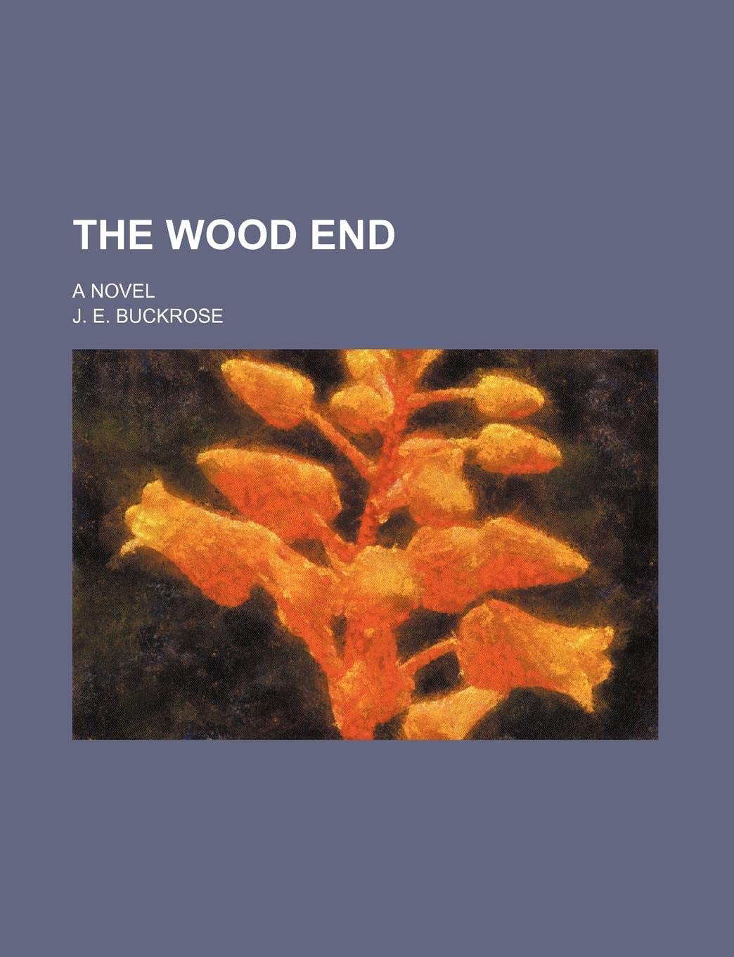 The Wood End; A Novel