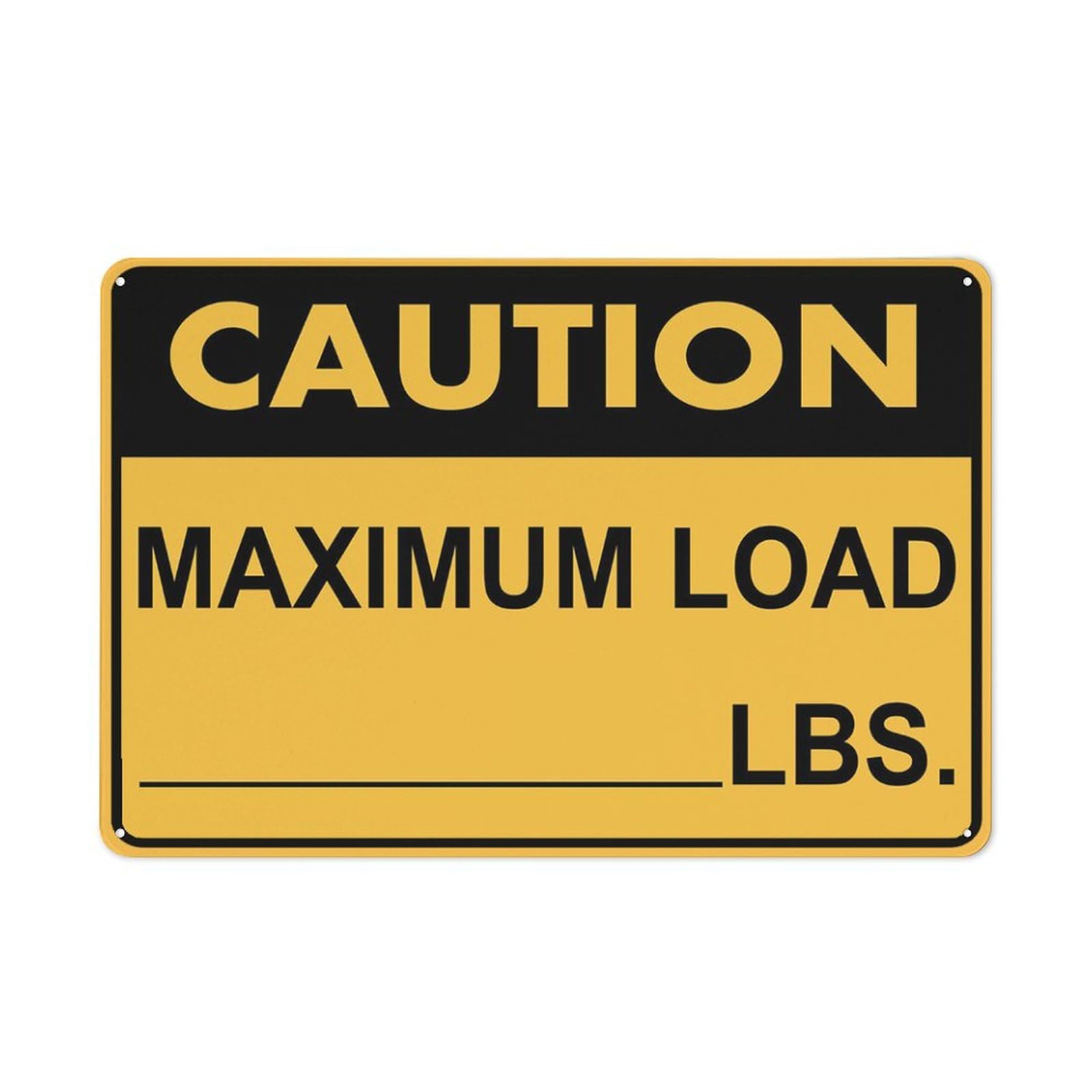 Caution Maximum Load Lbs Sign For Business 8"X12" Rust Free Aluminum Uv Printed,4 Pre-Drilled Holes.Durable/Weatherproof