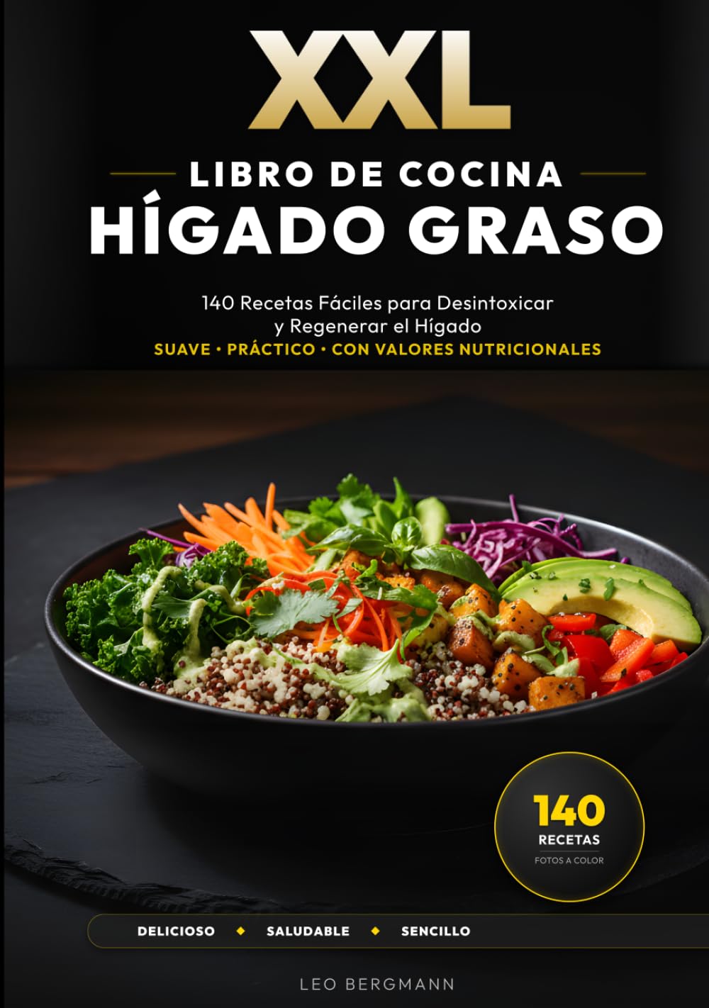 XXL Libro de Cocina para el Hígado Graso: 140 Recetas Fáciles para Desintoxicar y Regenerar el Hígado: Guía paso a paso. Dieta fácil para bajar de ... fotos a color! (Libros de Cocina XXL [ES])