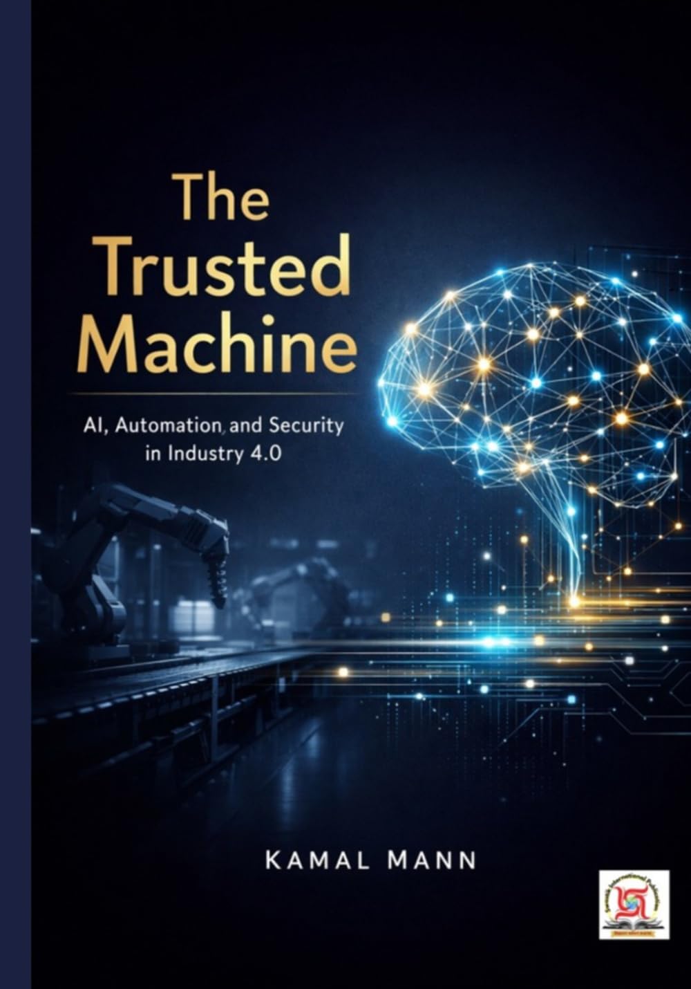 The Trusted Machine: AI, Automation, and Security in Industry 4.0