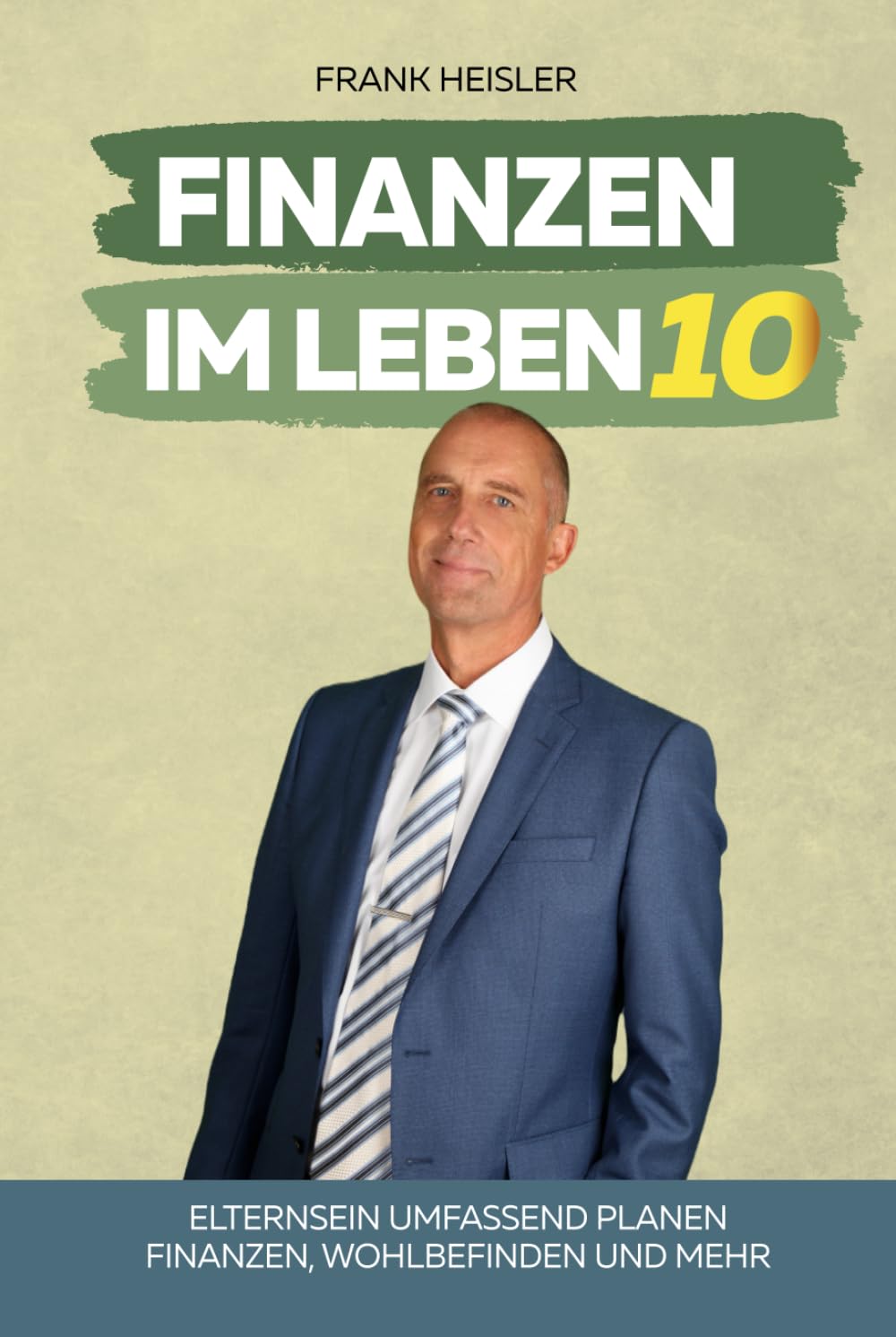 Finanzen im Leben 10: Elternsein umfassend planen: Finanzen, Wohlbefinden und mehr