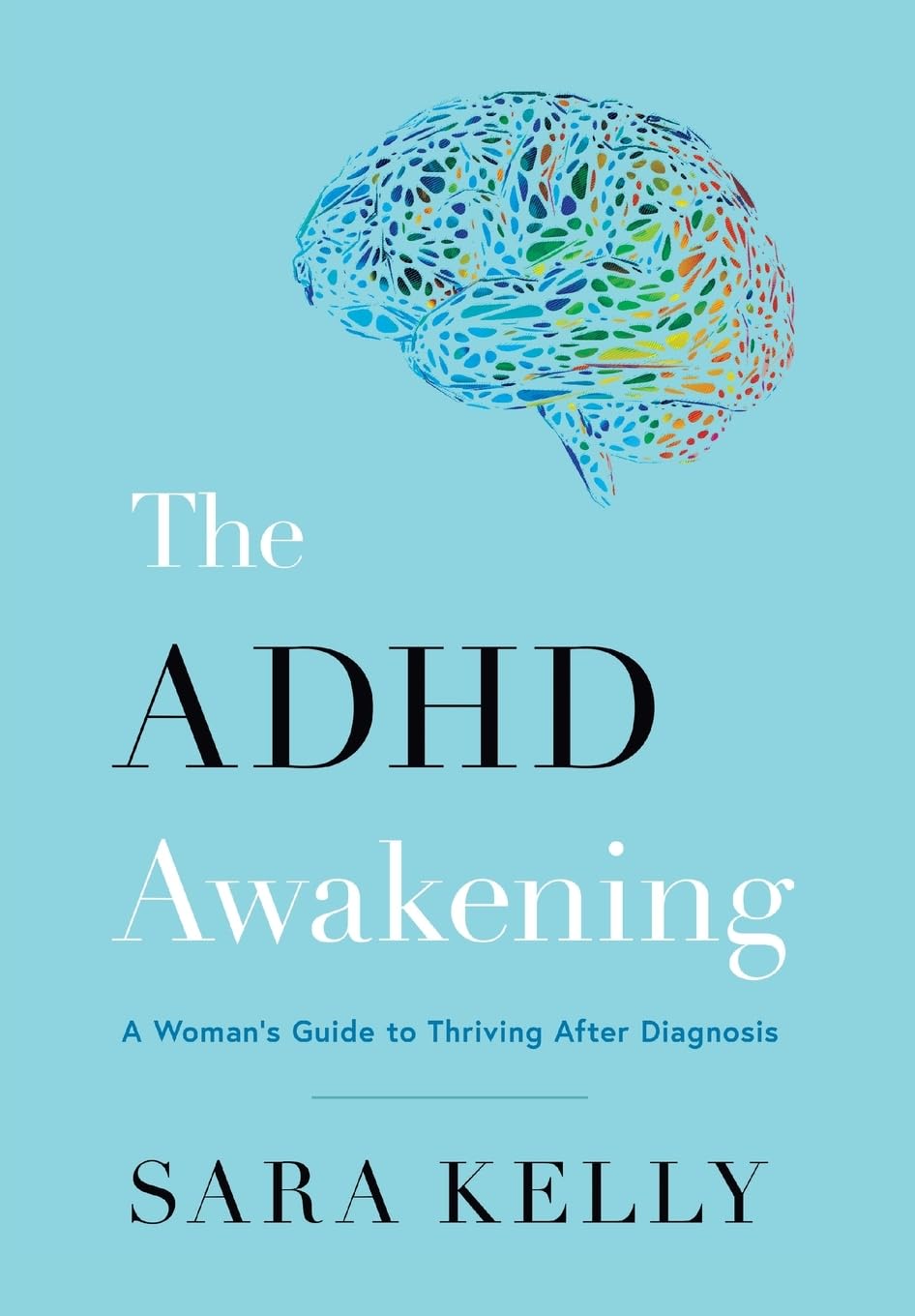 The ADHD Awakening: A Woman's Guide to Thriving After Diagnosis