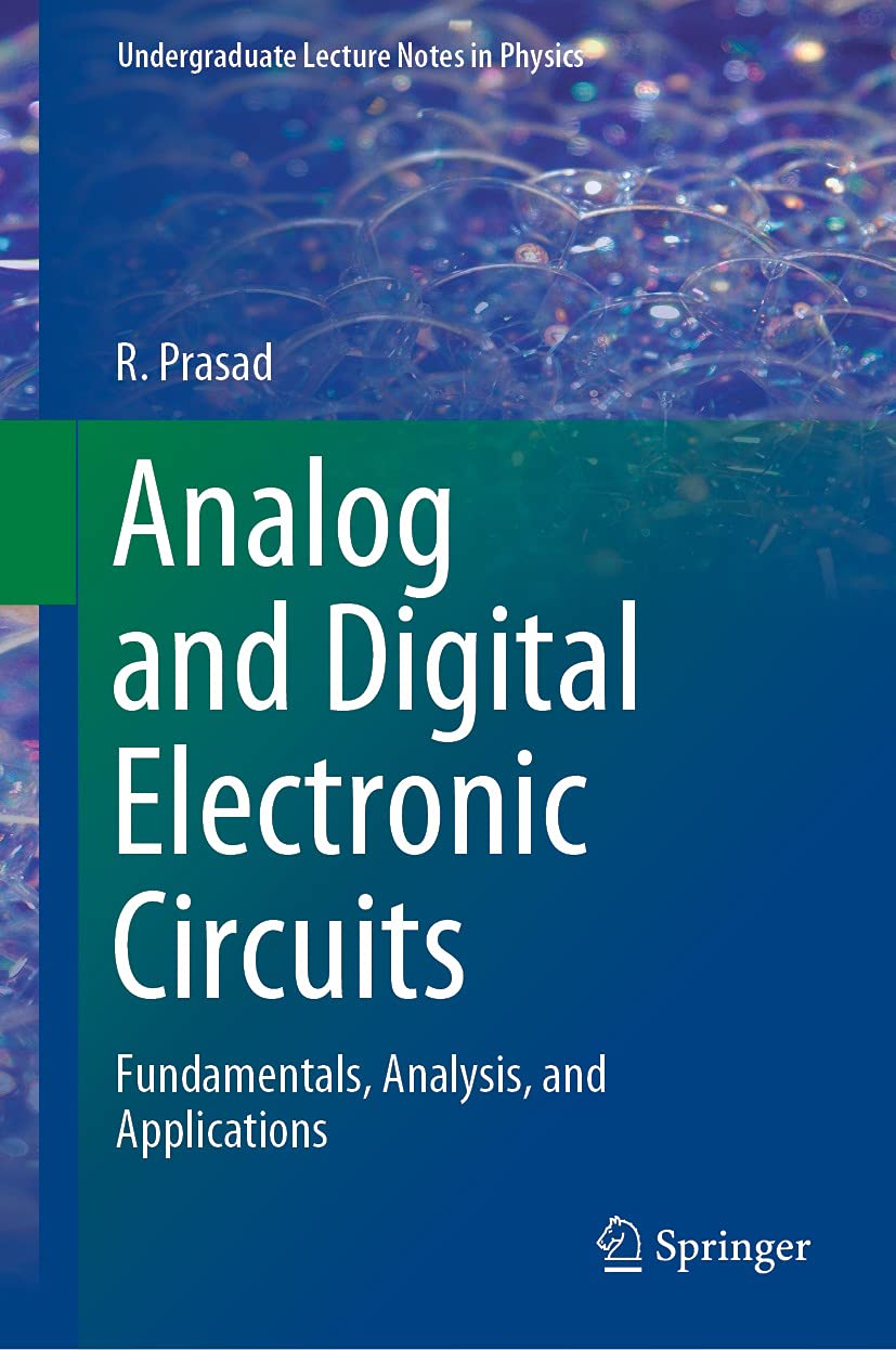 Analog and Digital Electronic Circuits: Fundamentals, Analysis, and Applications (Undergraduate Lecture Notes in Physics)