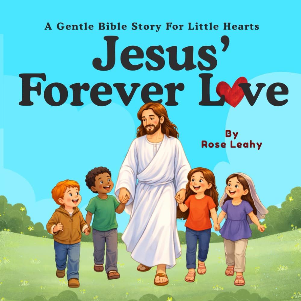 Jesus' Forever Love: A Gentle Bible Story for Little Hearts