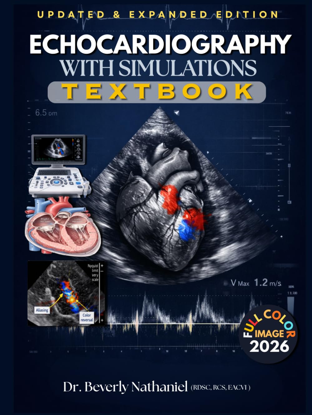 ECHOCARDIOGRAPHY WITH SIMULATIONS TEXTBOOK: Mastering Cardiac Ultrasound from Image Acquisition to Clinical Interpretation. A Structured Guide to Doppler, Pathology, Reporting, and Simulation Cases