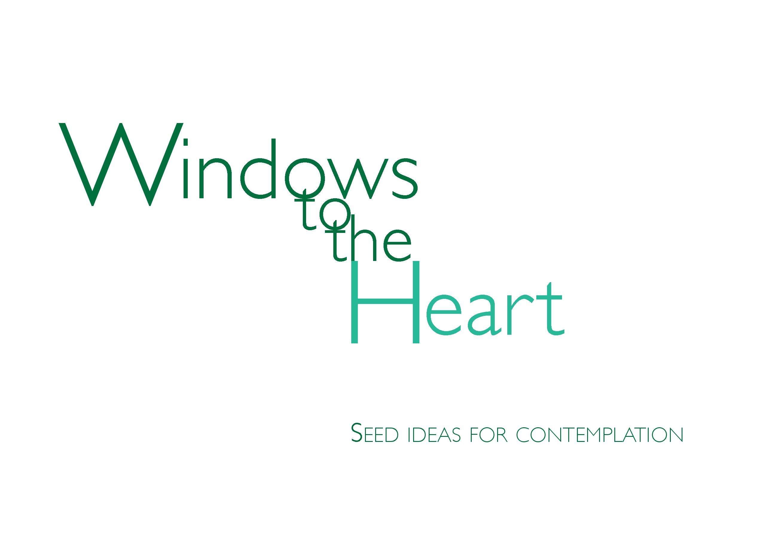 Windows to the Heart: Seed Ideas for Contemplation