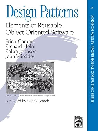 Design Patterns: Elements of Reusable Object-Oriented Software : Gamma ...