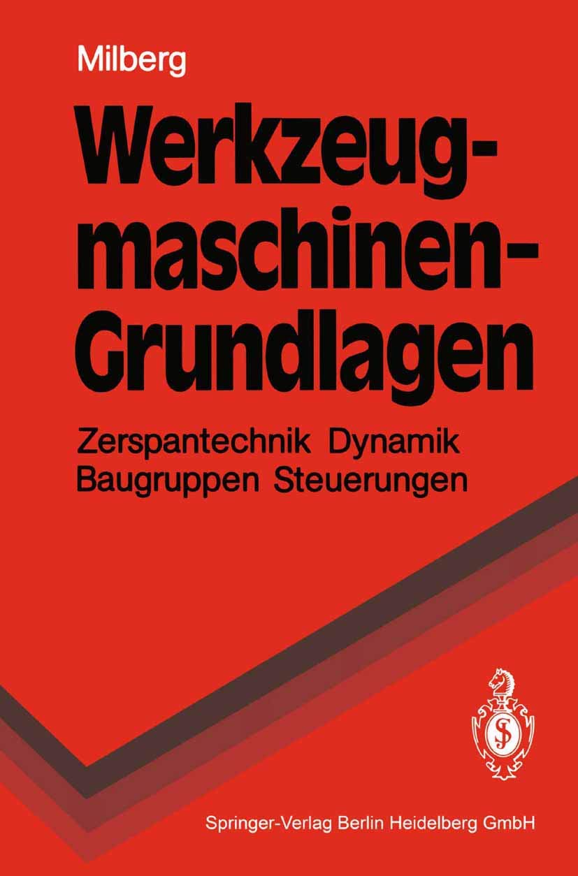 Werkzeugmaschinen - Grundlagen: Zerspantechnik, Dynamik, Baugruppen und Steuerungen (Springer-Lehrbuch)