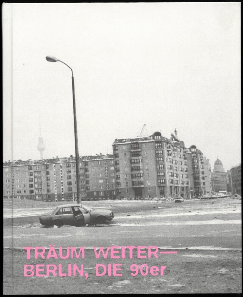 Dream on Berlin, the 90s/ 3rd edition /anglais: Die 90er Jahre