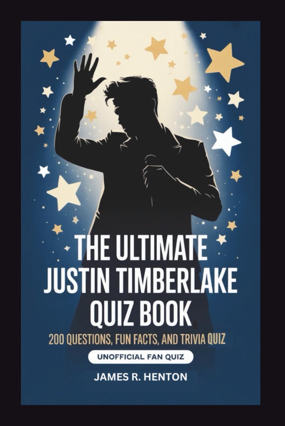 THE ULTIMATE JUSTIN TIMBERLAKE QUIZ BOOK: 200 Questions, Fun Facts, and Trivia Challenges — Unofficial Fan Quiz