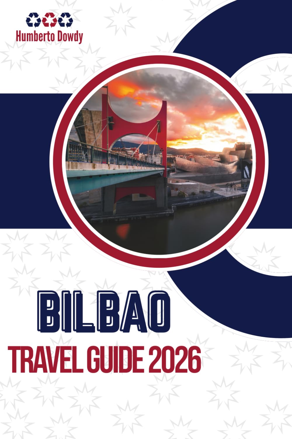 BILBAO TRAVEL GUIDE 2026: A City Rebuilt Without Erasing Itself