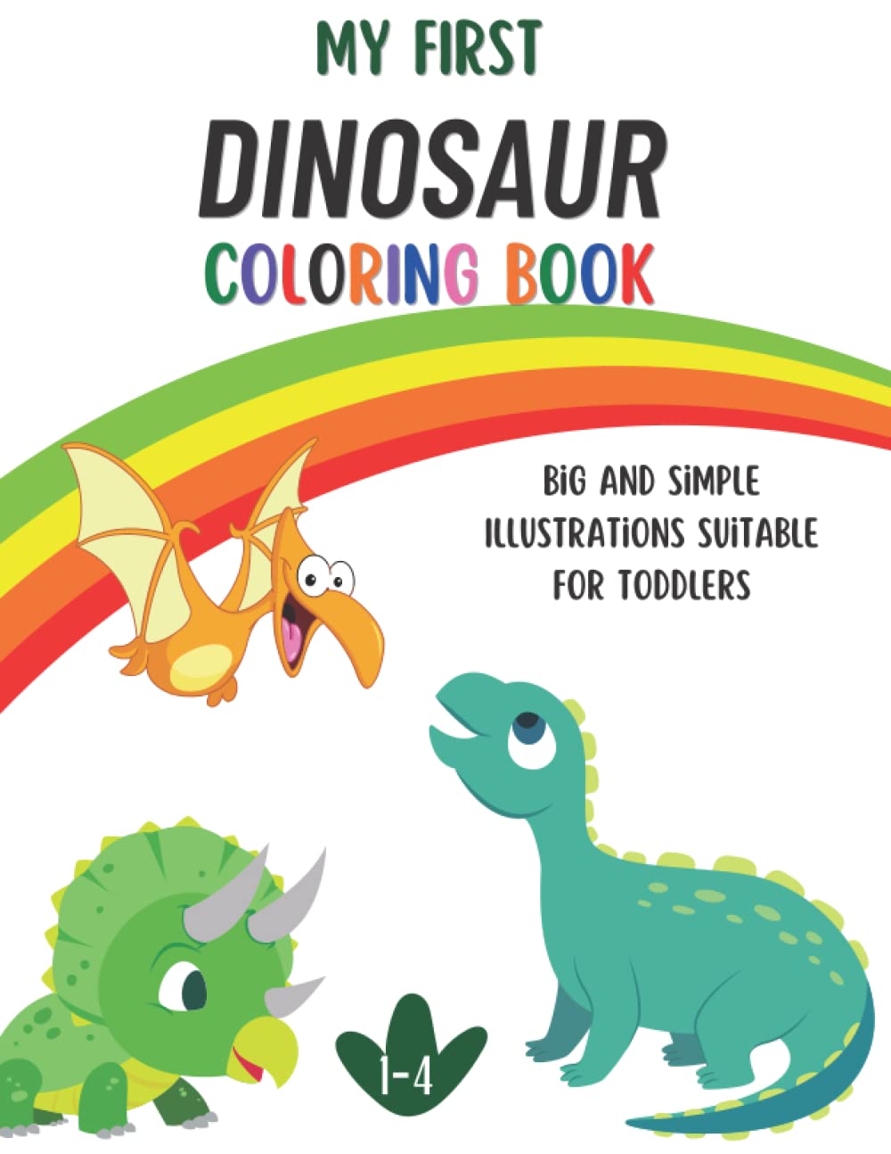 My First Dinosaur Coloring Book: Big & Simple Illustrations Suitable for Toddlers