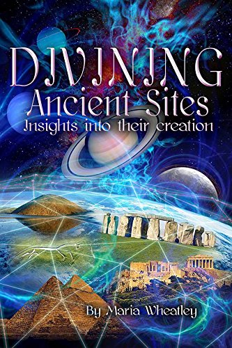 Divining Ancient Sites: Insights into Their Creation Divining Ancient Sites: Insights into Their Creation