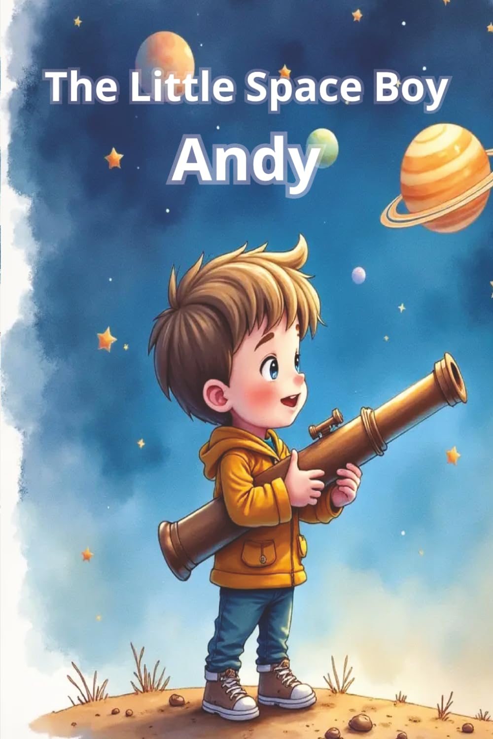 The little space boy Andy: Bedtime Story About Imagination, Space Exploration, Curiosity, and Following Your Dreams