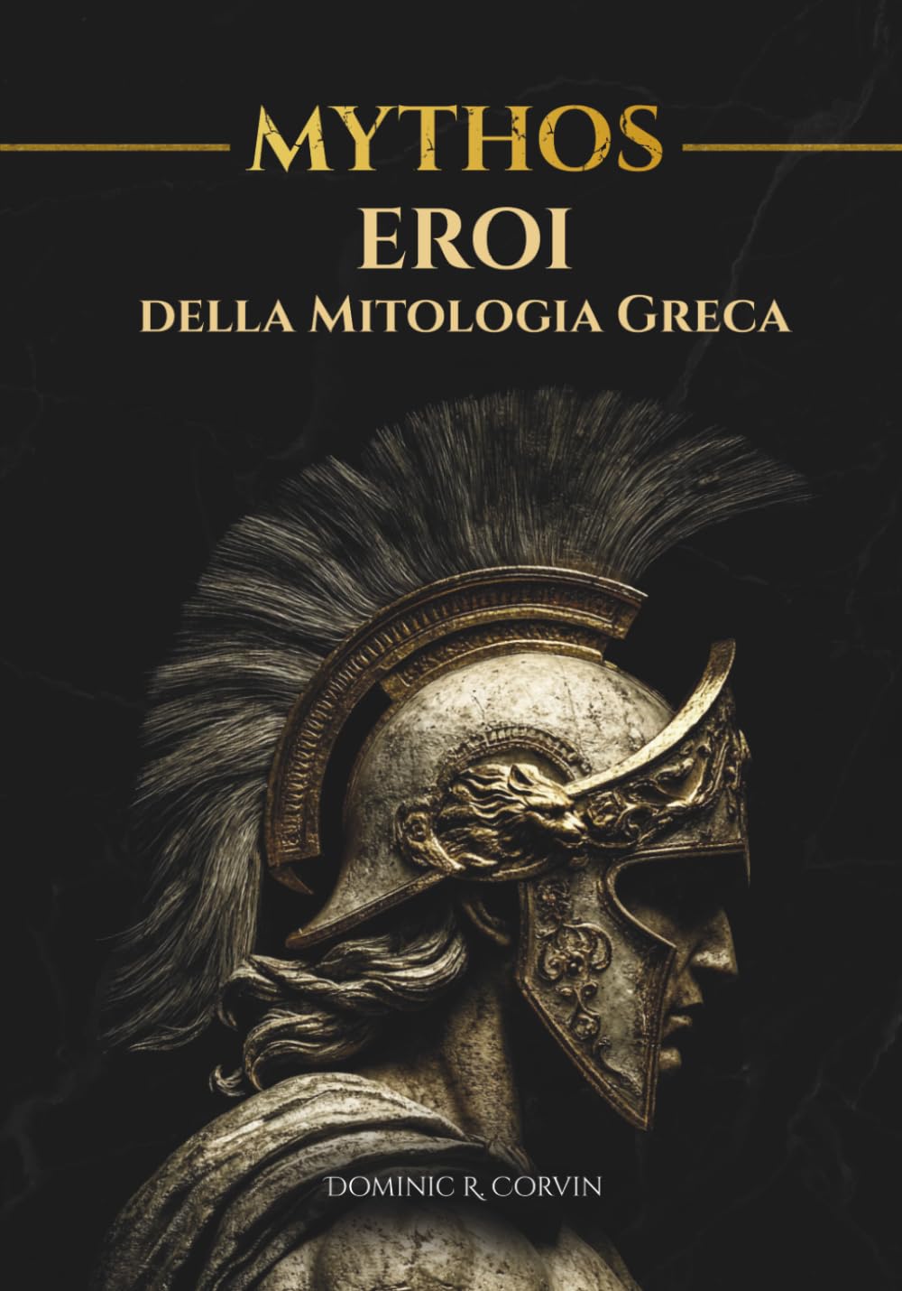 MYTHOS - Eroi della Mitologia Greca: Imprese, miti e destini del mondo antico