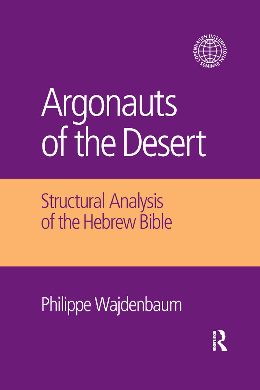 Argonauts of the Desert: Structural Analysis of the Hebrew Bible (Copenhagen International Seminar)