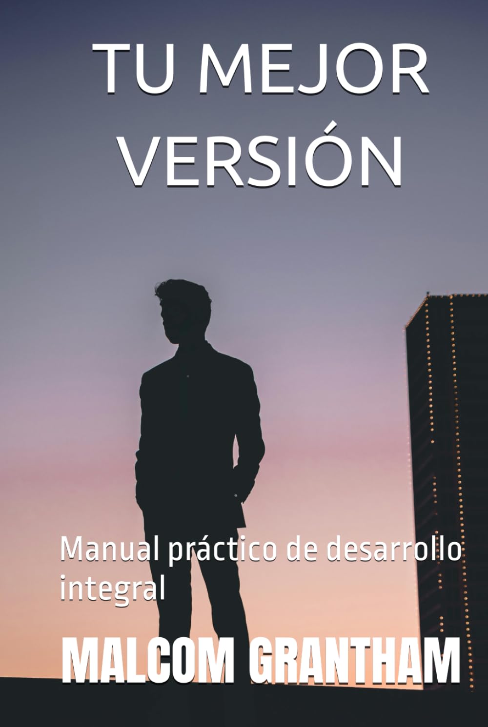 TU MEJOR VERSIÓN: Manual práctico de desarrollo integral