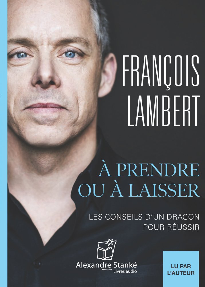 À prendre ou à laisser: Les conseils d'un dragon pour réussir - CD - MP3 [Paperback] Lambert, François