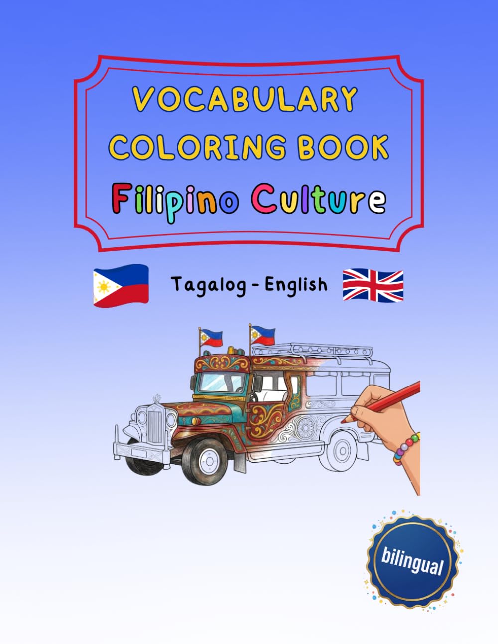 Vocabulary Coloring Book Filipino Culture - Tagalog / English (bilingual): A creative, bilingual journey through the culture of the Philippines – ... and trilingual activity books ages 4–8)
