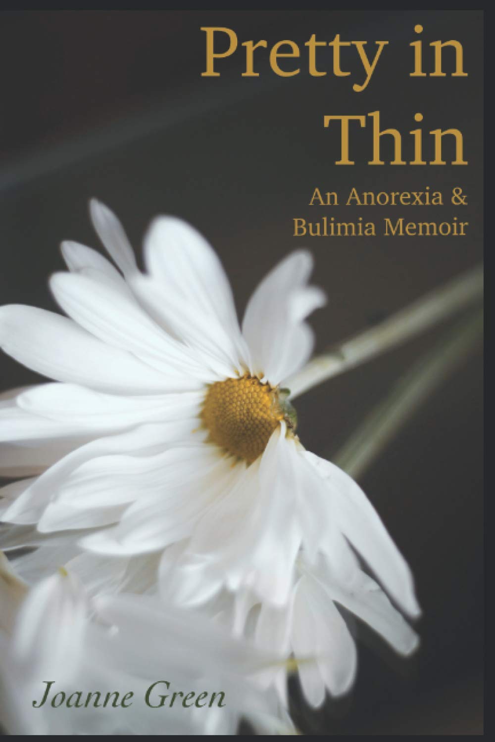 Pretty in Thin: An Anorexia and Bulimia Memoir