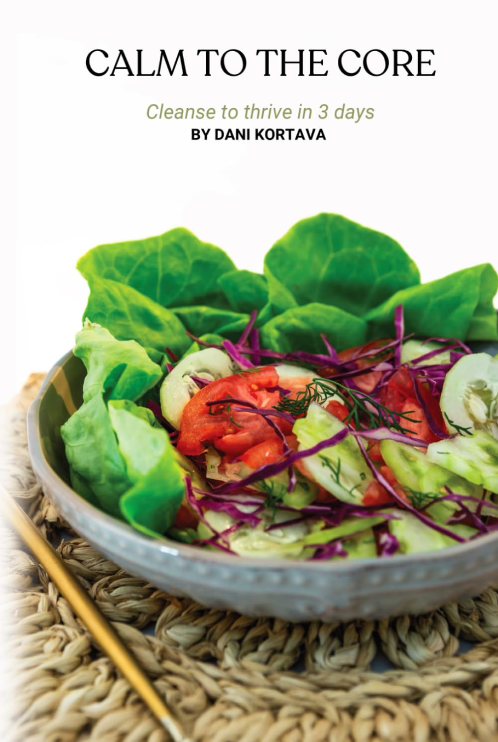 Calm to the Core: Cleanse to thrive in 3 days      Hardcover – January 22, 2026