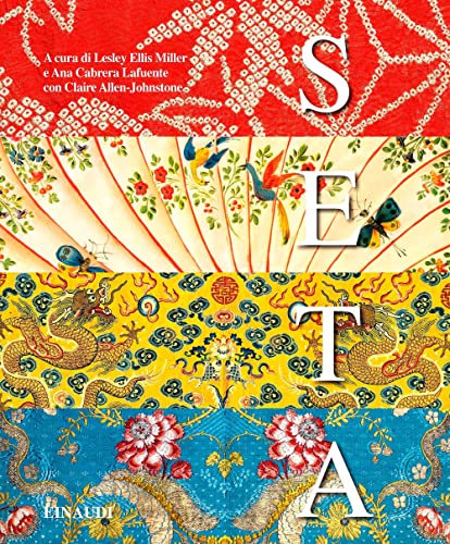 Seta. Fibre, tessuti e moda. Ediz. a colori