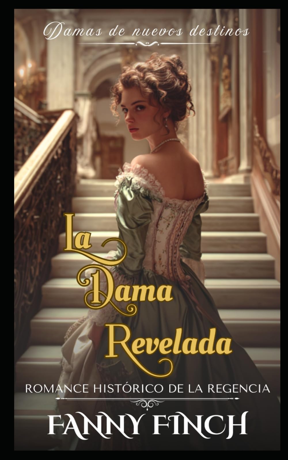La Dama Revelada: Romance Histórico De La Regencia (Damas de Nuevos Destinos - Temporada 2)