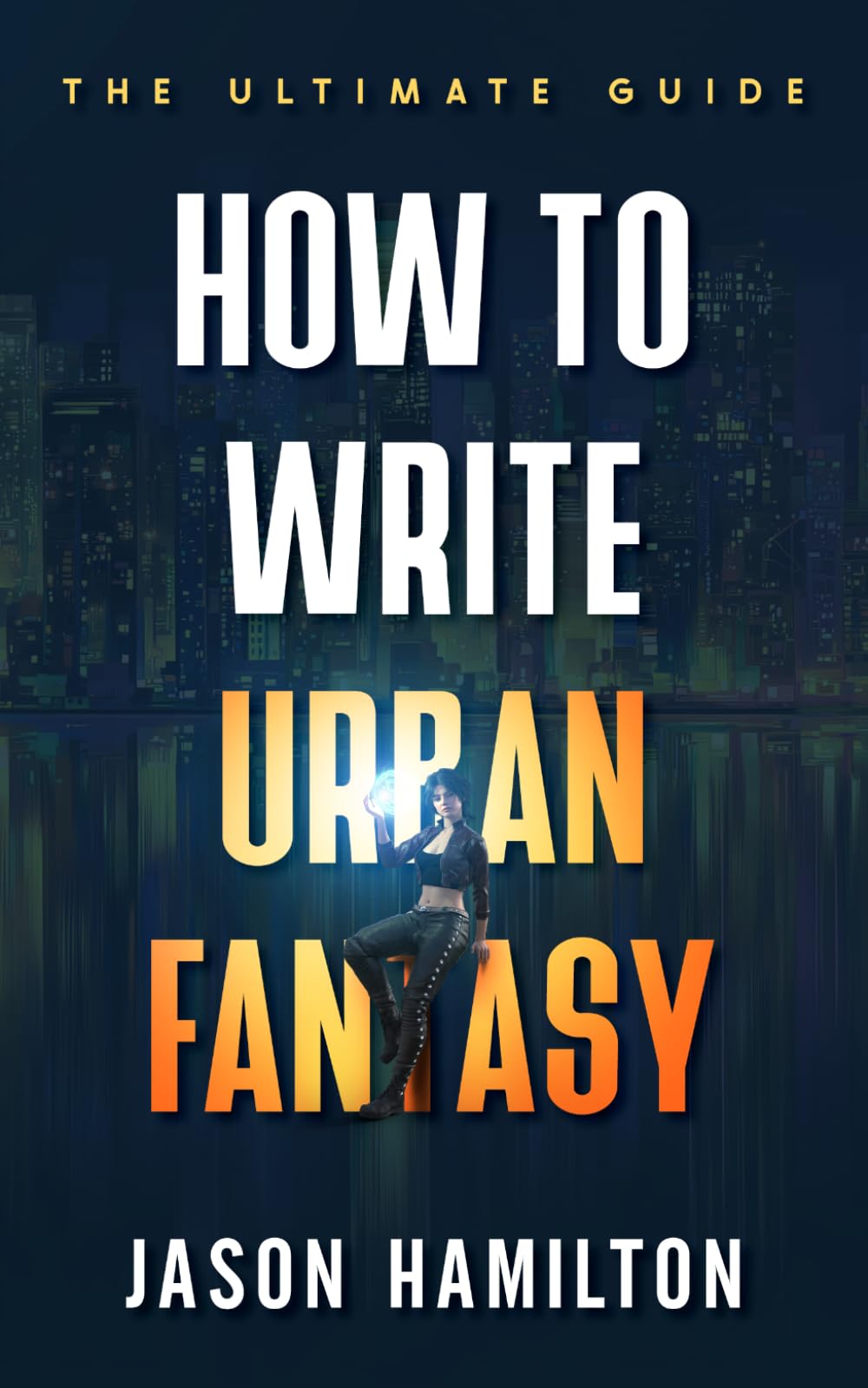How to Write Urban Fantasy: The Ultimate Guide (The Story Hacks)