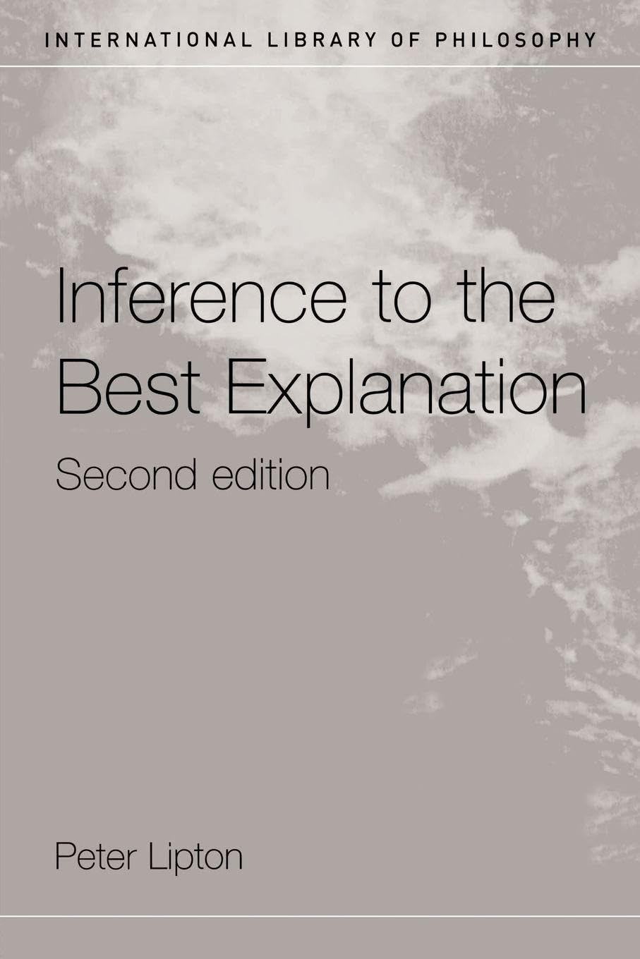 Inference to the Best Explanation International  by Peter Lipton PAPERBACK