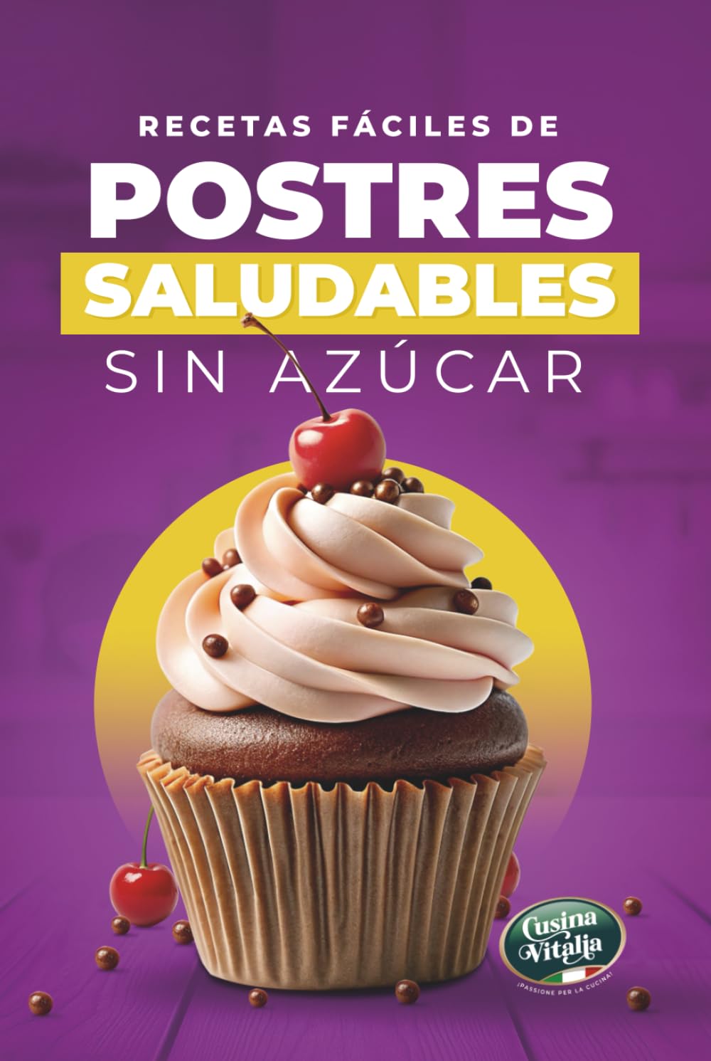 Recetas Fáciles de Postres Saludables Sin Azúcar: Recetas Dulces Sin Azúcar Añadido con Ingredientes Simples y Técnicas Fáciles de Seguir