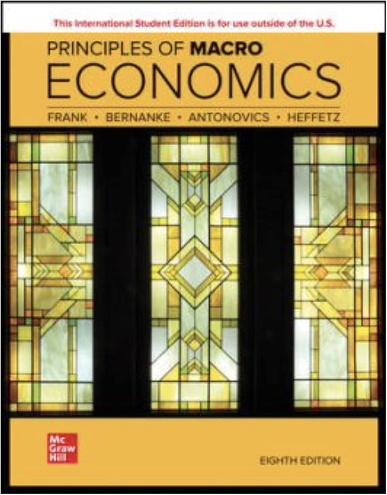 Principles of Macroeconomics: Frank, Robert H., Bernanke, Ben